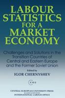 Labour Statistics for a Market Economy: Challenges and Solutions in the Transition Countries of Central and Eastern Europe and the Former Soviet Union