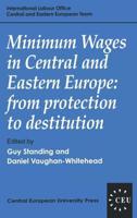 Minimum Wages in Central and Eastern Europe: From Protection to Destitution