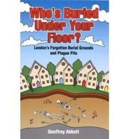 Who's Buried Under Your Floor?