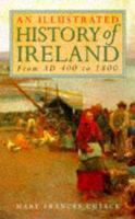 An Illustrated History of Ireland from AD400 to 1800