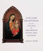 Italian Paintings, XIV-XVI Centuries in the Museum of Fine Arts, Houston