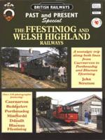 British Railways Past and Present Special. Ffestiniog and Welsh Highland Railways : A Nostalgic Trip Along Both Lines from Caernarvon to Porthmadog and Blaenau Ffestiniog