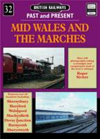 British Railways Past and Present. No. 32 Mid Wales and the Marches