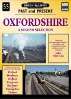 British Railways Past and Present. No. 55 Oxfordshire : A Second Selection