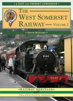 The West Somerset Railway. Volume 2 Another Nostalgic Trip Along the Whole Route from Taunton to Minehead
