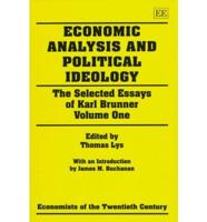 The Selected Essays of Karl Brunner. Vol. 1 Economic Analysis and Political Ideology