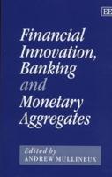 Financial Innovation, Banking and Monetary Aggregates