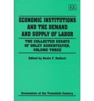 The Collected Essays of Orley Ashenfelter. Vol. 3 Economic Institutions and the Demand and Supply of Labor
