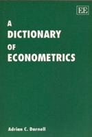 A Dictionary of Econometrics