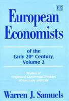European Economists of the Early 20th Century. Vol. 2 Studies of Neglected Continental Thinkers of Germany and Italy
