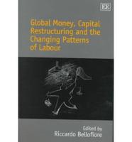 Global Money, Capital Restructuring and the Changing Patterns of Labour