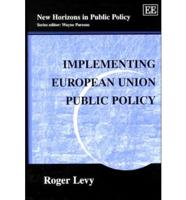 Implementing European Union Public Policy