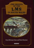 The Origins of the LMS in South Wales