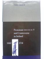 Protestant Dissent and Controversy in Ireland, 1660-1714