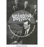 Unionist Politics and the Politics of Unionism Since the Anglo-Irish Agreement