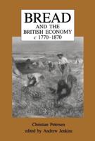 Bread and the British Economy, C. 1770-1870