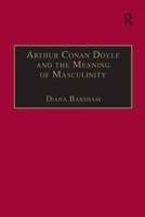 Arthur Conan Doyle and the Meaning of Masculinity