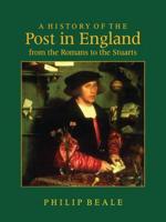 A History of the Post in England from the Romans to the Stuarts