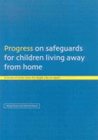 Progress on Safeguards for Children Living Away from Home