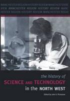 The History of Science and Technology in the North West