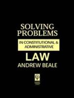 Solving Problems in Constitutional & Administrative Law