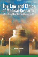 The Law and Ethics of Medical Research : International Bioethics and Human Rights