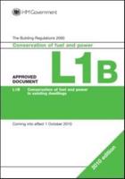 The Building Regulations 2000. Approved Document L1B Conservation of Fuel and Power