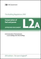 Approved Document L2A: Conservation of Fuel and Power - New Buildings Other Than Dwellings (2013 Edition)