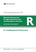 The Building Regulations 2000. Approved Document R Physical Infrastructure for High-Speed Electronic Communications Networks
