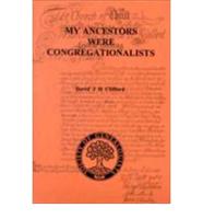 My Ancestors Were Congregationalists in England & Wales
