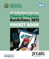 UK Ambulance Services Clinical Practice Guidelines 2013. Pocket Book