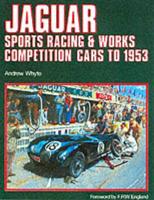 Jaguar. Vol. 1 Sports Racing & Works Competition Cars to 1953