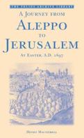 A Journey from Aleppo to Jerusalem at Easter, A.D. 1697