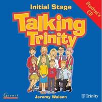 Talking Trinity: Initial Stage: Preparation for the Trinity Examinations