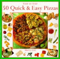 50 Quick & Easy Pizzas