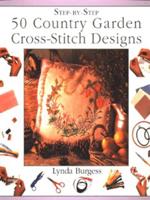Step-by-Step 50 Country Garden Cross-Stitch Designs