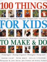 100 Things for Kids to Make and Do