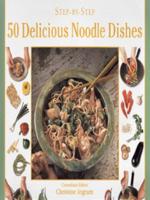 Step-by-Step 50 Delicious Noodle Dishes