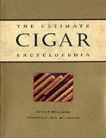 The Ultimate Cigar Encyclopedia