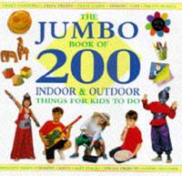 The Jumbo Book of 200 Indoor & Outdoor Things for Kids to Do