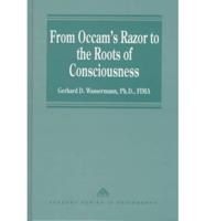 From Occam's Razor to the Roots of Consciousness