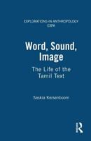 Word, Sound, Image : The Life of the Tamil Text