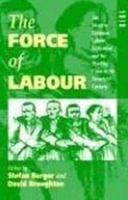 The Force of Labour: The Western European Labour Movement and the Working Class in the Twentieth Century