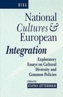 National Cultures and European Integration: Exploratory Essays on Cultural Diversity and Common Policies
