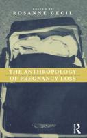 Anthropology of Pregnancy Loss: Comparative Studies in Miscarriage, Stillbirth and Neo-natal Death