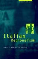 Italian Regionalism: History, Identity and Politics