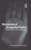 Mechanisms of Immigration Control : A Comparative Analysis of European Regulation Policies