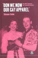 'Don We Now Our Gay Apparel: Gay Men's Dress in the Twentieth Century