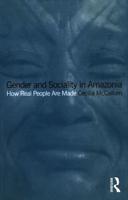 Gender and Sociality in Amazonia : How Real People Are Made