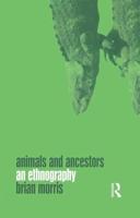 Animals and Ancestors : An Ethnography